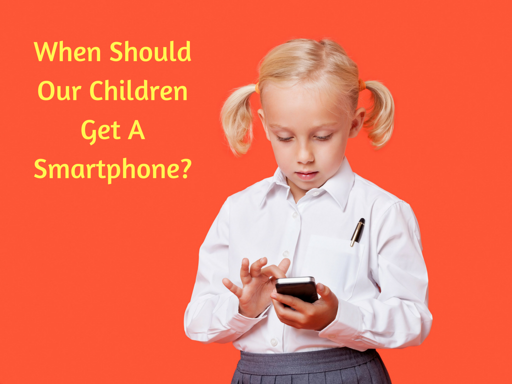 When Should Our Children Get A Smartphone-