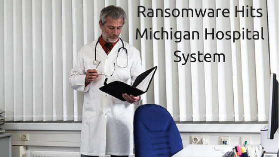 Ransomware Hits Michigan Hospital System